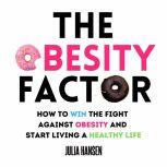 The Obesity Factor How to Win the Fi..., Julia Hansen