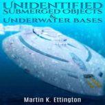 Unidentified Submerged Objects and Underwater Bases, Martin K. Ettington