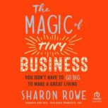 The Magic of Tiny Business, Sharon Rowe