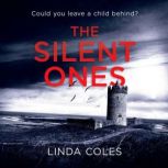 The Silent Ones Could You Leave A Child Behind?, Linda Coles