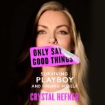 Only Say Good Things, Crystal Hefner