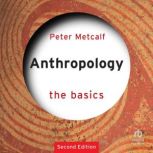 Anthropology The Basics, Peter A. Metcalf