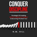 Conquer Discipline, N.M. Hill