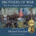 Brothers of War The Iron Brigade at G..., Michael Eisenhut