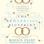 The Remarriage Blueprint How Remarried Couples and Their Families Succeed or Fail, Maggie Scarf