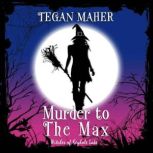 Murder to the Max, Tegan Maher