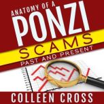 Anatomy of a Ponzi Scams Past and Present, Colleen Cross