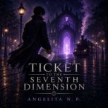 Ticket To The Seventh Dimension, Angelita N. P.