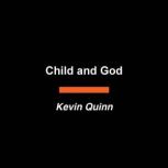 Child and God, Kevin Quinn