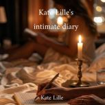 Kate Lilles Intimate Diary, Kate Lille