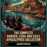The Complete Baruch, Ezra and Exile A..., Various Writers