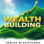 Wealth Building Made Simple, Tobias Blackthorn