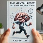 The Mental Reset, Caleb David