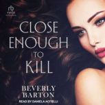 Close Enough to Kill, Beverly Barton