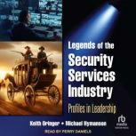 Legends of the Security Services Indu..., Keith Oringer