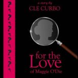 For the Love of Maggie ODie, Cle Curbo