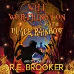 Will Worthington And The Black Rainbo..., R. E. Brooker