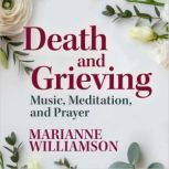 Death and Grieving, Marianne Williamson