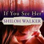 If You See Her, Shiloh Walker