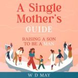 A Single Mothers Guide, W D May