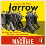 Long Road from Jarrow, Stuart Maconie