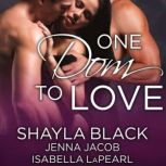 One Dom to Love, Shayla Black