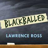 Blackballed, Lawrence Ross
