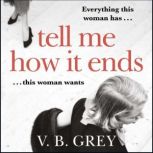 Tell Me How It Ends, V. B. Grey