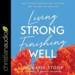 Living Strong, Finishing Well, Dr. David Stoop