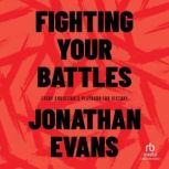 Fighting Your Battles, Jonathan Evans