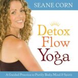Detox Flow Yoga, Seane Corn