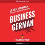 Learn German: Ultimate Guide to Speaking Business German for Beginners (Deluxe Edition), Innovative Language Learning
