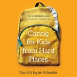 Caring for Kids from Hard Places, David Schooler