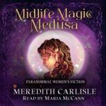 Midlife Magic  Medusa, Meredith Carlisle