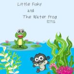 Little Fishy and the Water Frog, Ros. J. Cody