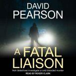 A Fatal Liaison Irish Detectives Investigate a Cold-Blooded Murder, David Pearson
