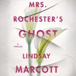 Mrs. Rochesters Ghost, Lindsay Marcott