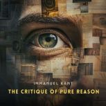 The Critique of Pure Reason, Volume 2..., Immanuel Kant
