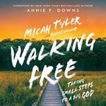 Walking Free, Micah Tyler