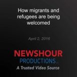 How migrants and refugees are being w..., PBS NewsHour
