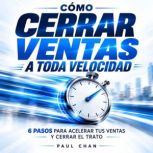 Como cerrar ventas a toda velocidad, Paul Chan