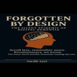 Forgotten By Design, Hardik Goel