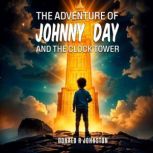 The Adventure of Johnny Day and the C..., Donald R  Johnston