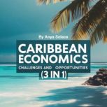 Caribbean Economics, Anya Solace