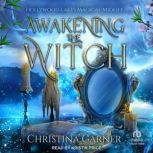 Awakening the Witch, Christina Garner