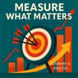Measure What Matters Book Summary  ..., Alexander Pike