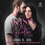 Kiss to Shatter, Anna B. Doe