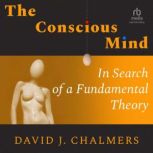 The Conscious Mind In Search of a Fu..., David J. Chalmers