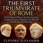The First Triumvirate of Rome, Clifford Alexander