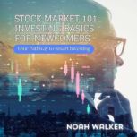 Stock Market 101 Investing Basics fo..., Noah Walker